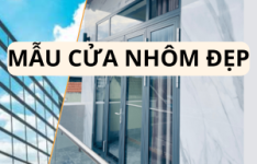 Các mẫu cửa nhôm đẹp nhất hiện nay. Mẫu cửa nhôm 2 cánh, 4 cánh đẹp